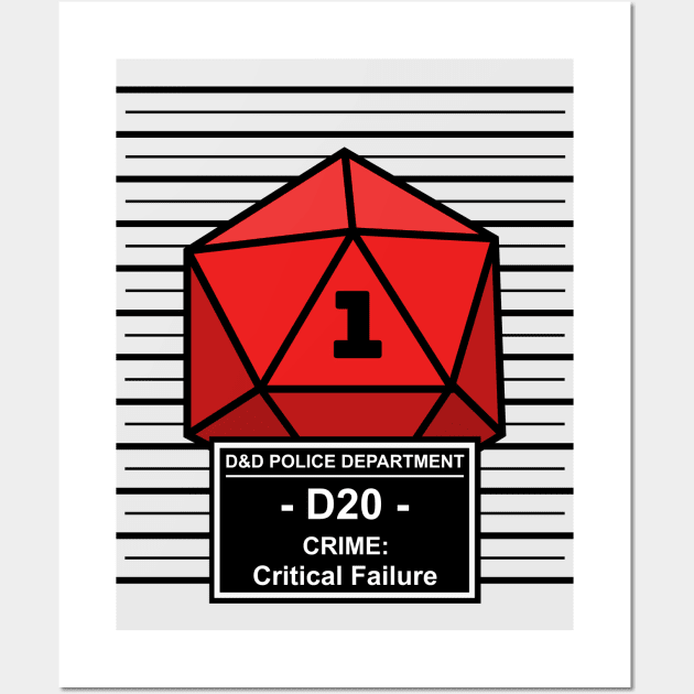 Dnd - D20 Arrested for Critical Failure Wall Art by DigitalCleo